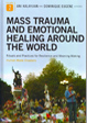 Mass Trauma & Emotional Healing around the World: Rituals and Practices for Resilience and Meaning-Making Volume II